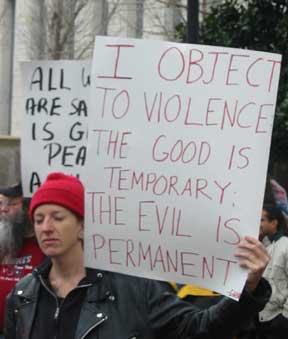 I object to violence.  The good is temporary.  The evil is permanent.