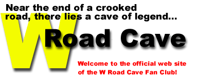 The W Road Cave Fan Club